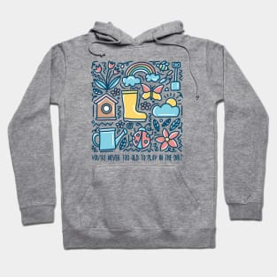 You Are Never Too Old To Play In The Dirt - colorful design Hoodie